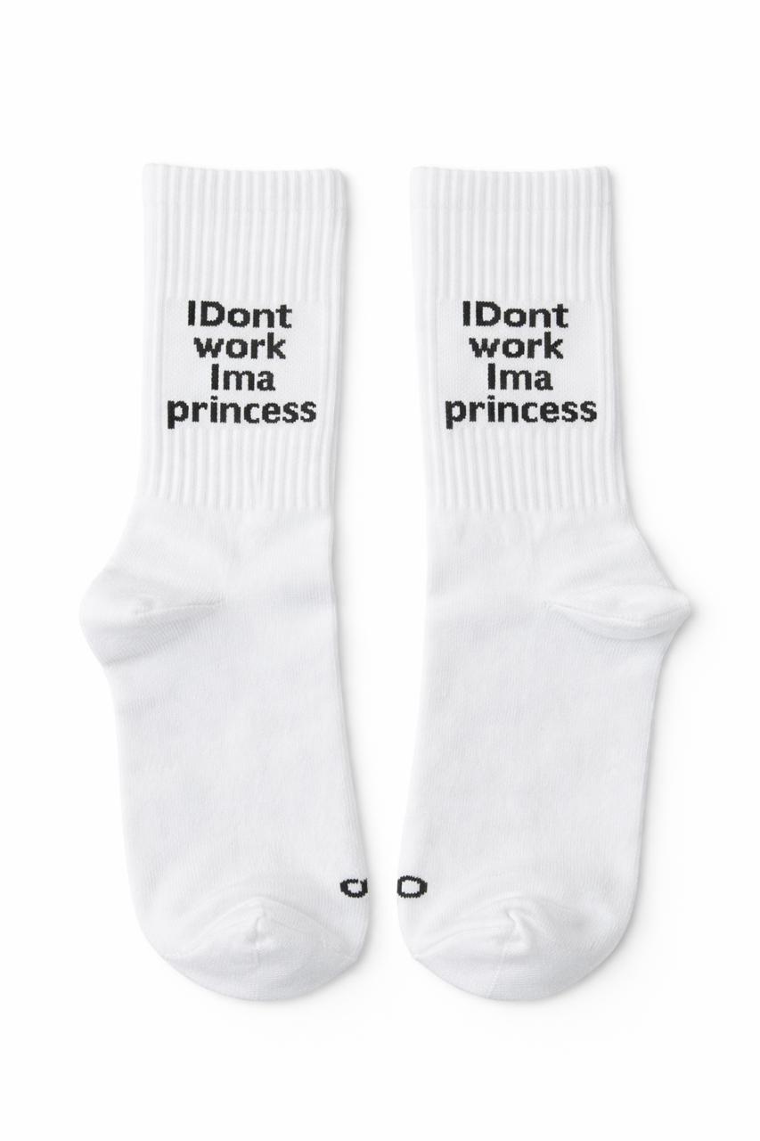 I Don't Work I'm A Princess